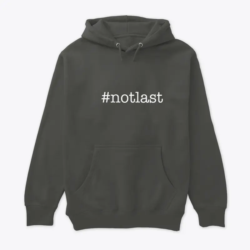 #notlast